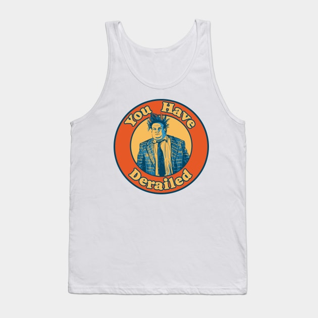 Chris Farley - You Have Derailed! Tank Top by GIANTSTEPDESIGN